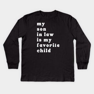 My Son In Law Is My Favorite Child Kids Long Sleeve T-Shirt